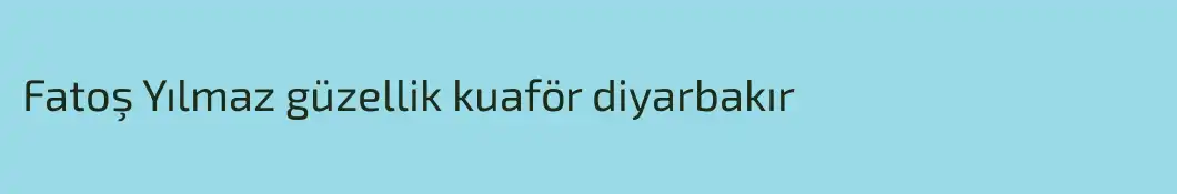 Fatoş Yılmaz güzellik kuaför diyarbakır